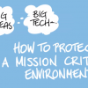 How to Protect a Mission Critical Environment